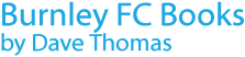 Burnley FC Books by Dave Thomas