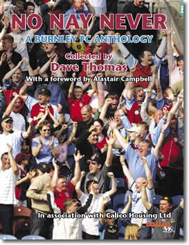 No Nay Never A Burnley FC Anthology Volume One by Dave Thomas